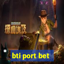 bti port bet